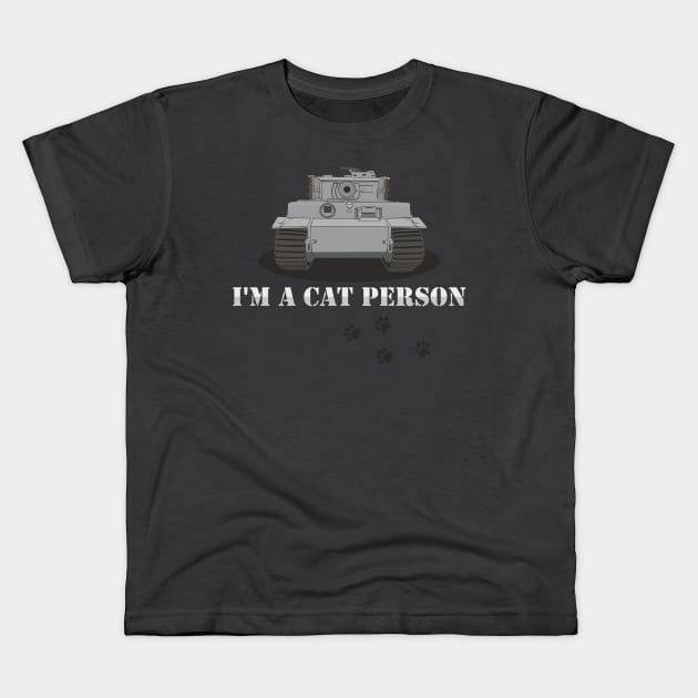 I'm A Cat Person Pz-VI Tiger Option 2 Kids T-Shirt by FAawRay